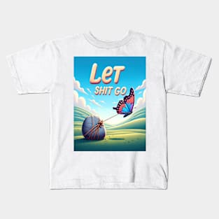 Let Shit Go Kids T-Shirt